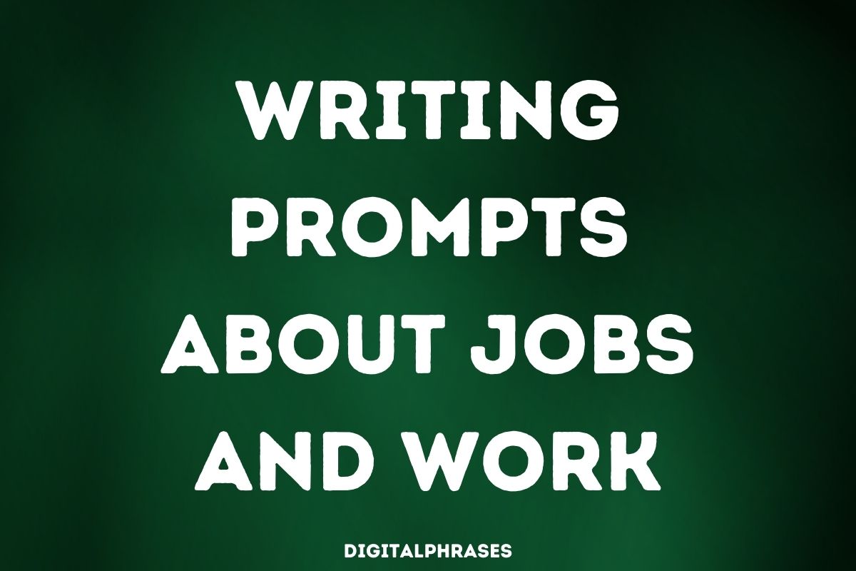 Writing Prompts about Jobs and Work