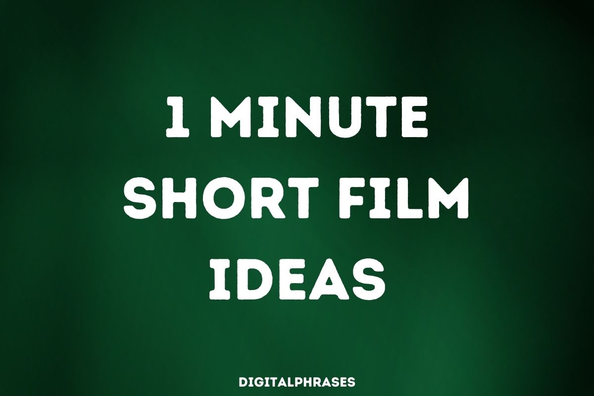 1 Minute Short Film Ideas