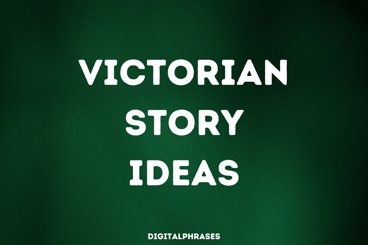 32 Victorian Story Ideas