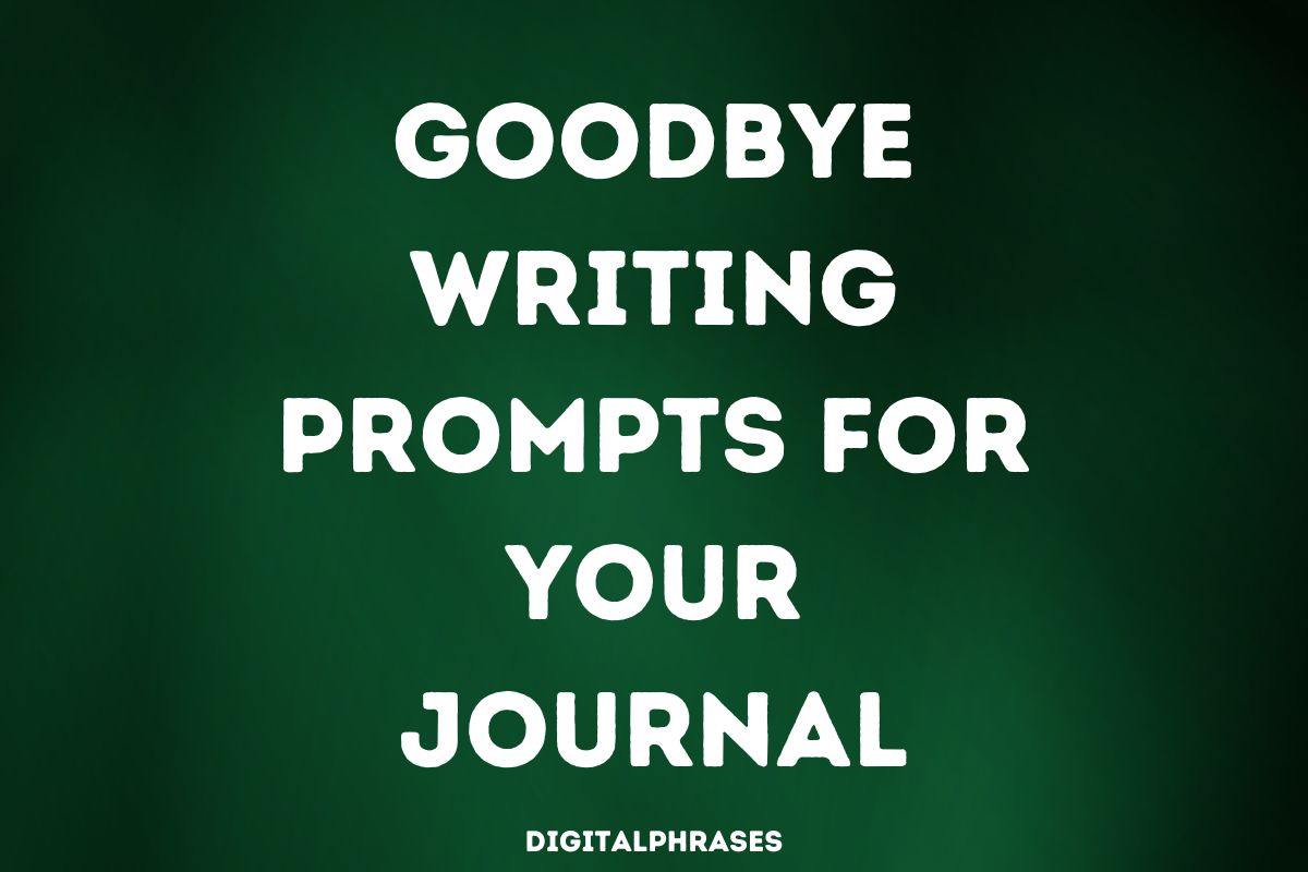 Goodbye Writing Prompts for Your Journal