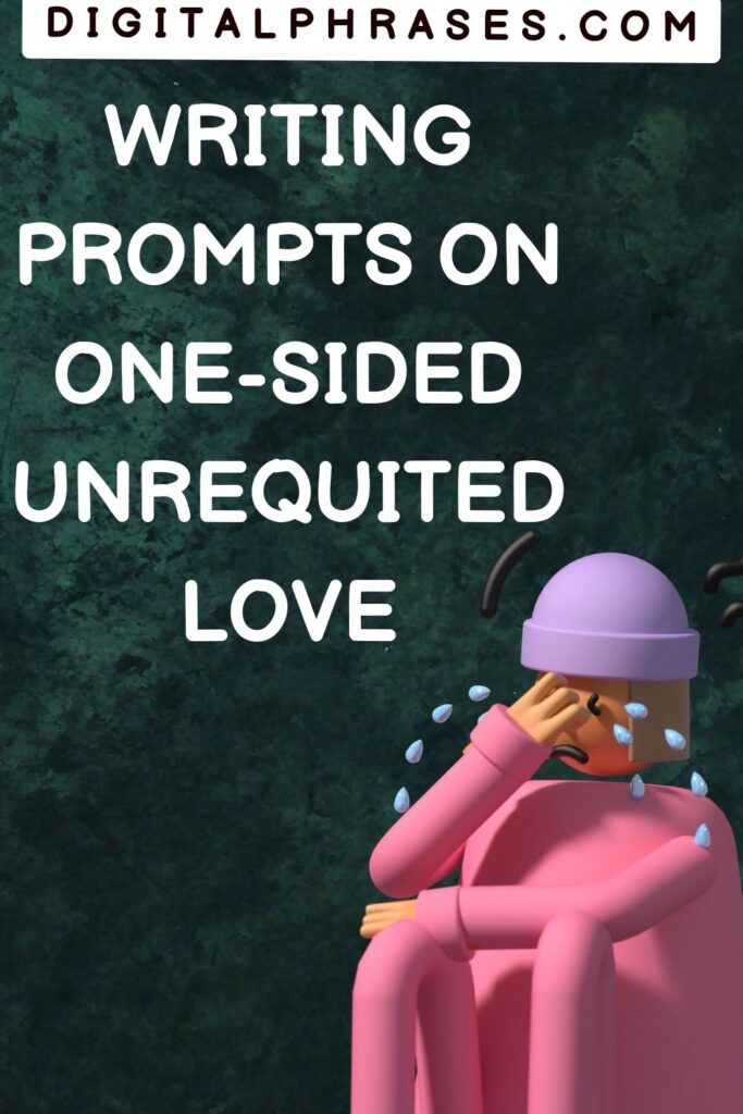 writing prompts based on one-sided unrequited love