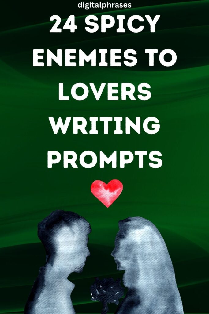 72 Enemies to Lovers Story Ideas and Prompts