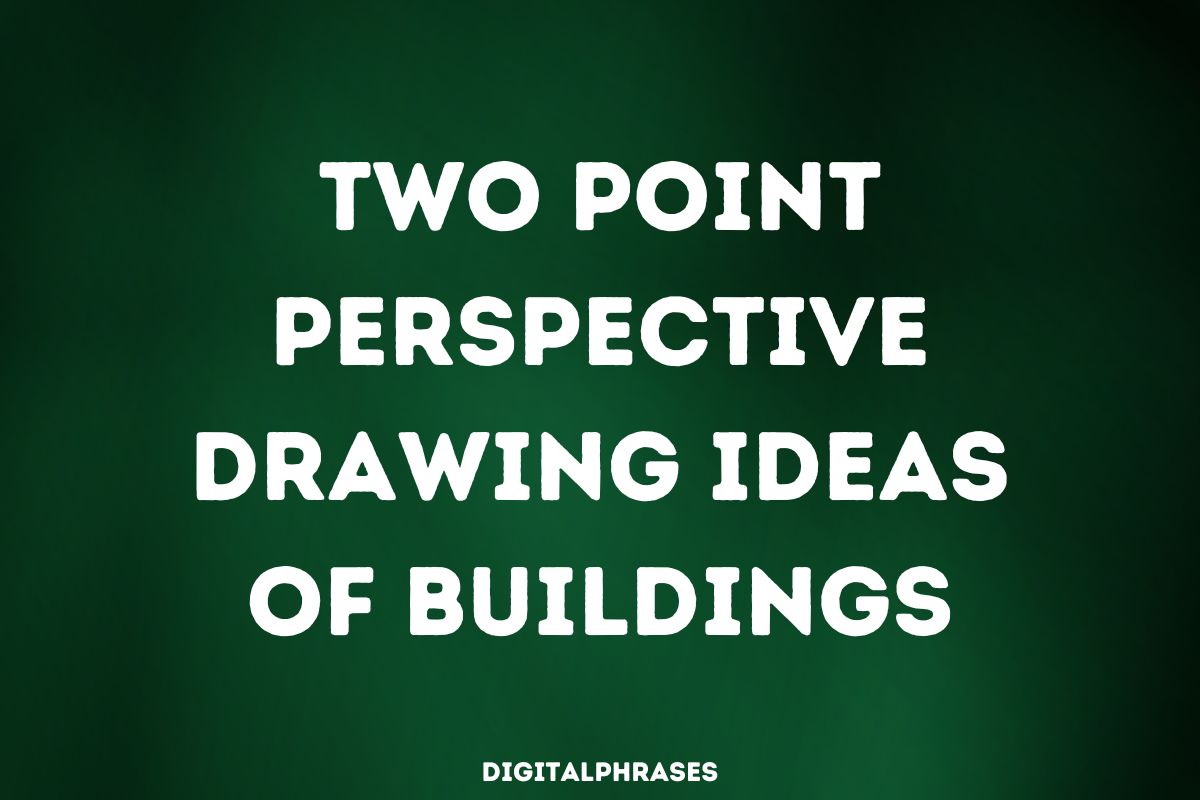 21 Two Point Perspective Drawing Ideas of Buildings