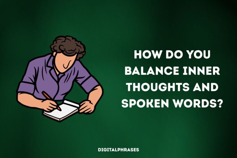 How Do You Balance Inner Thoughts and Spoken Words?